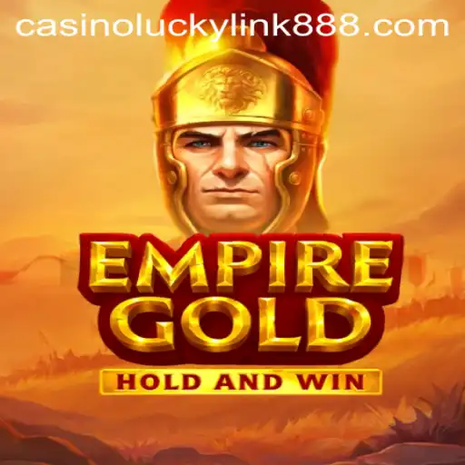 EmpireGold: Unlocking the Fortune of LuckyLink888